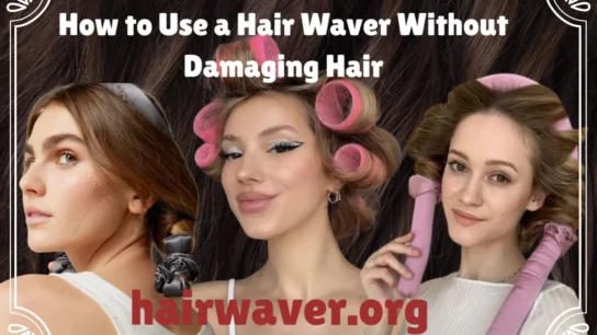 How to Use a Hair Waver Without Damaging Hair