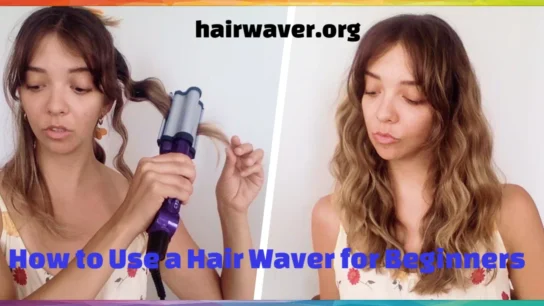 How to Use a Hair Waver for Beginners