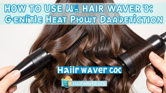 How to Use a Hair Waver Without Damaging Hair