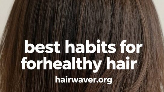 best habits for healthy hair
