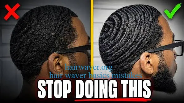 hair waver basics mistakes
