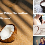 Coconut Milk for Hair Conditioner: Benefits, Recipes and How to Use It